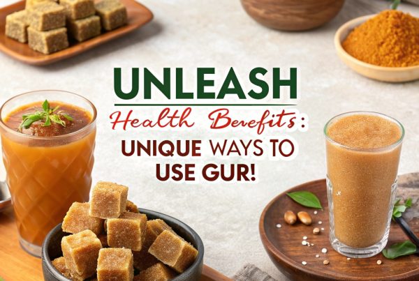 Unleashing Health Benefits Unique Ways to Incorporate Gur (Jaggery) in Your Traditional Edibles and Beverages for a Nutritious Twist